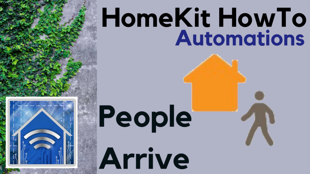 HomeKit HowTo: People Arrive Automations
