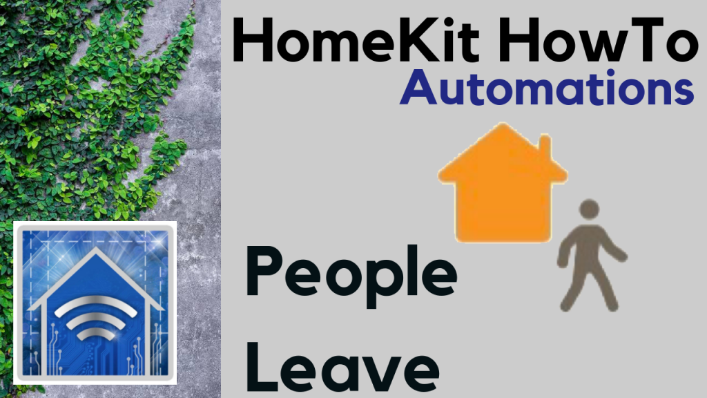 HomeKit HowTo: People Leave Automations