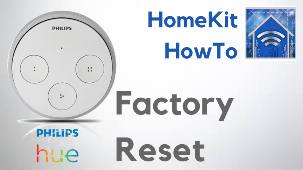 HomeKit HowTo: Factory Reset Phillips Hue Tap switch