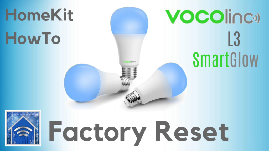 HomeKit HowTo: Factory  Reset VOCOlinc L3 SmartGlow Light Bulb