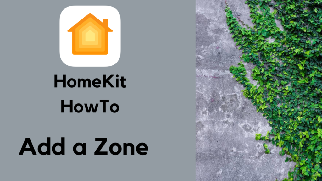 HomeKit HowTo: Add Zones