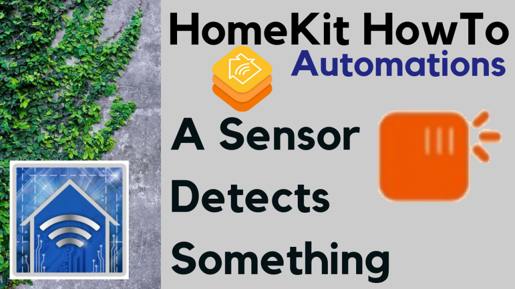 HomeKit HowTo: A Sensor Detects Something Automations