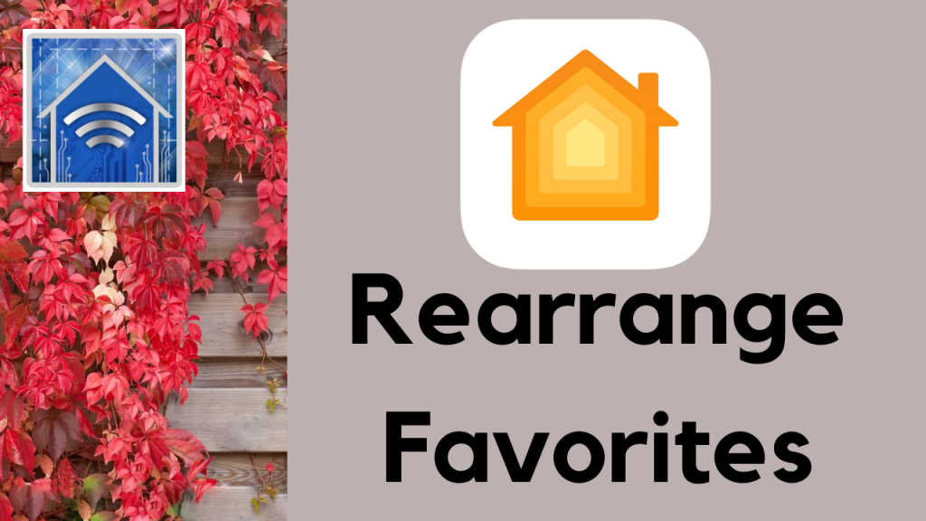 How to Rearrange Favorites in Apple’s Home app