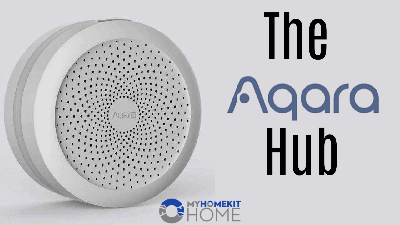 The Aqara Hub: A HomeKit Perspective - myHomeKithome